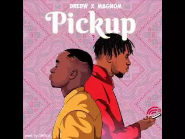 DredW - Pick up ft. Magnom